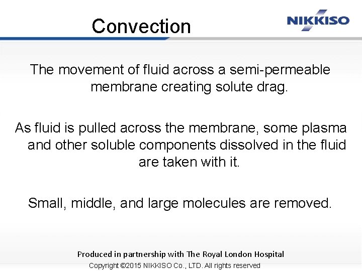 Convection The movement of fluid across a semi-permeable membrane creating solute drag. As fluid
