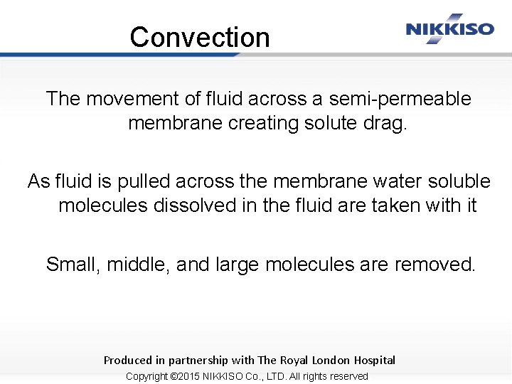 Convection The movement of fluid across a semi-permeable membrane creating solute drag. As fluid