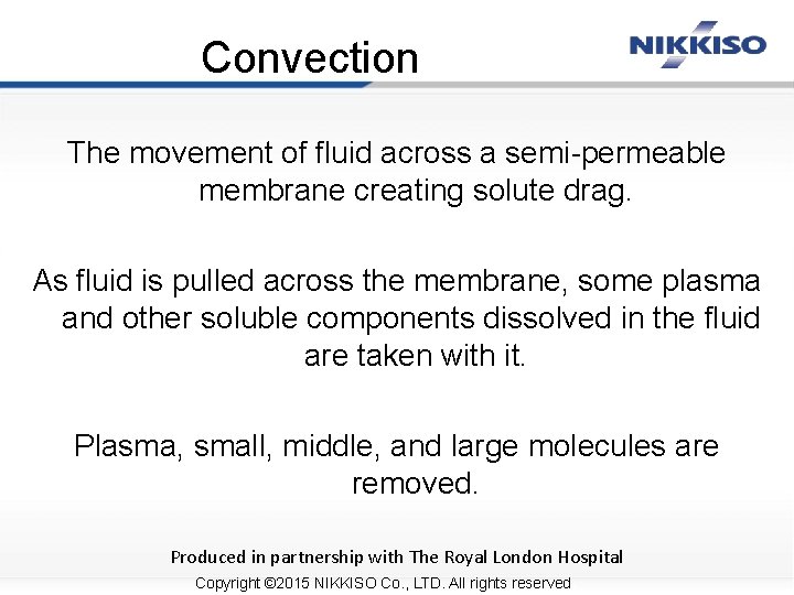 Convection The movement of fluid across a semi-permeable membrane creating solute drag. As fluid