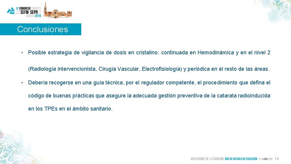 Conclusiones • Posible estrategia de vigilancia de dosis en cristalino: continuada en Hemodinámica y