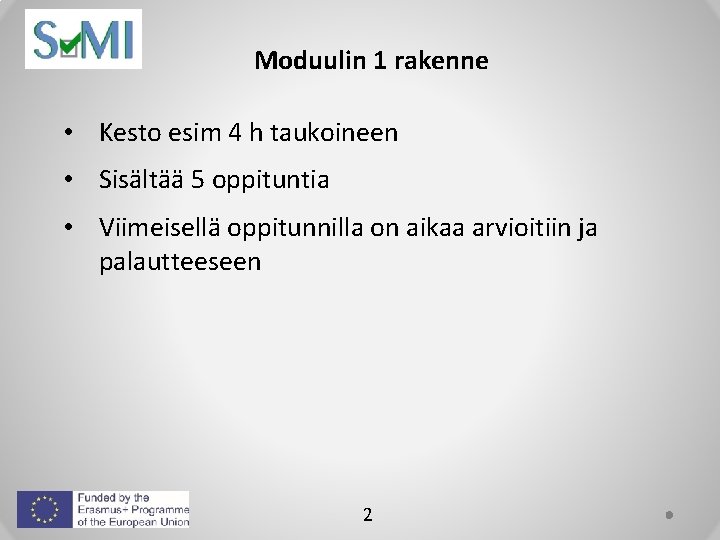 Moduulin 1 rakenne • Kesto esim 4 h taukoineen • Sisältää 5 oppituntia •