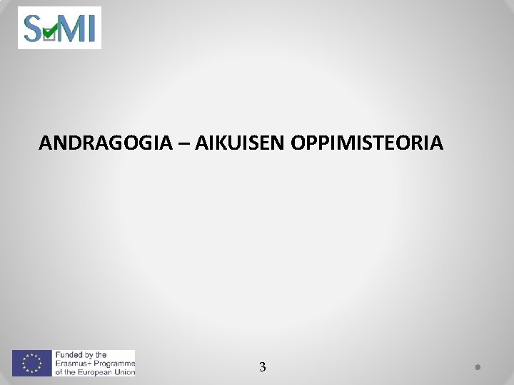 ANDRAGOGIA – AIKUISEN OPPIMISTEORIA 3 