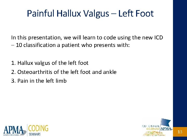 Painful Hallux Valgus – Left Foot In this presentation, we will learn to code