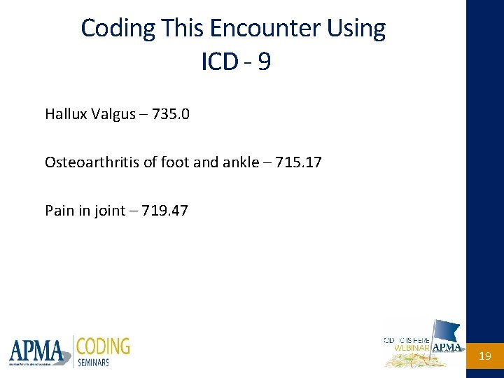 Coding This Encounter Using ICD - 9 Hallux Valgus – 735. 0 Osteoarthritis of