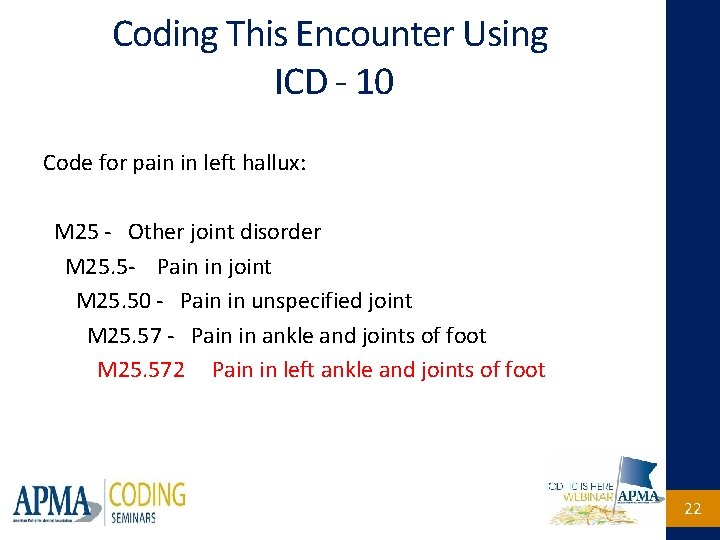 Coding This Encounter Using ICD - 10 Code for pain in left hallux: M