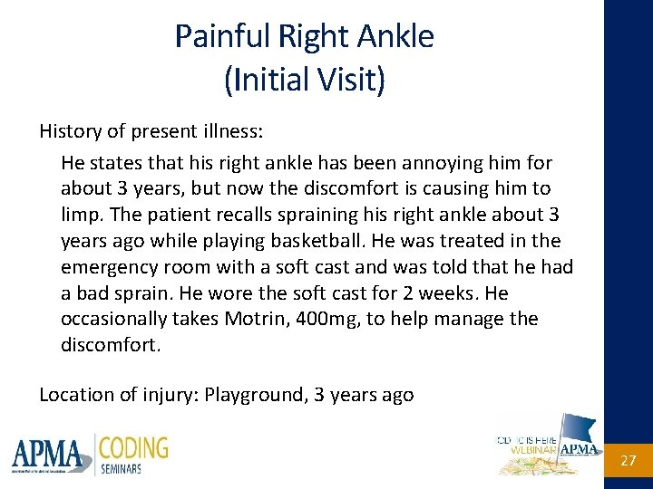 Painful Right Ankle (Initial Visit) History of present illness: He states that his right