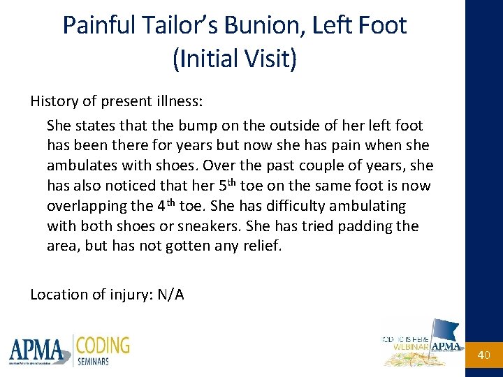 Painful Tailor’s Bunion, Left Foot (Initial Visit) History of present illness: She states that