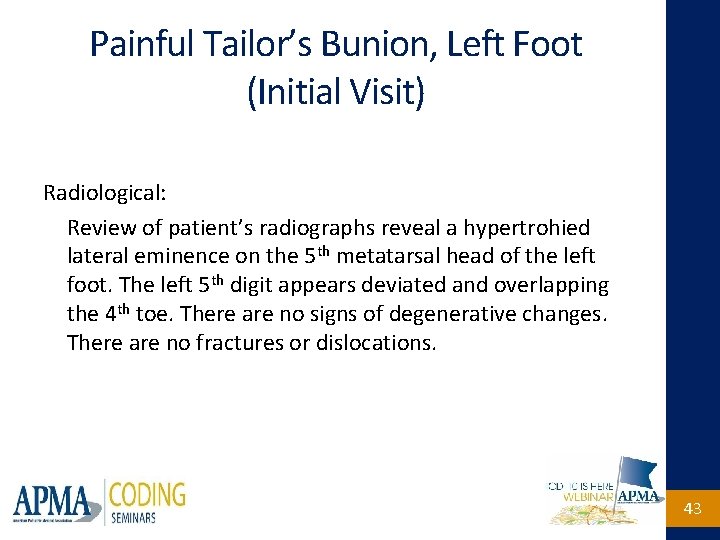 Painful Tailor’s Bunion, Left Foot (Initial Visit) Radiological: Review of patient’s radiographs reveal a