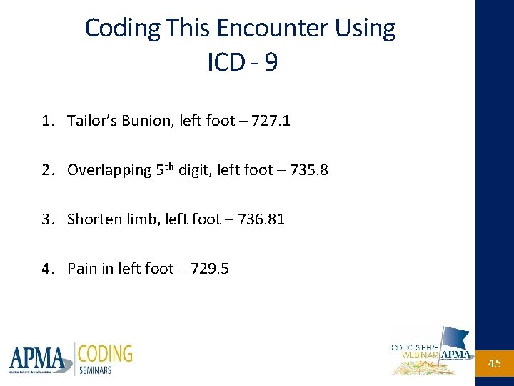 Coding This Encounter Using ICD - 9 1. Tailor’s Bunion, left foot – 727.