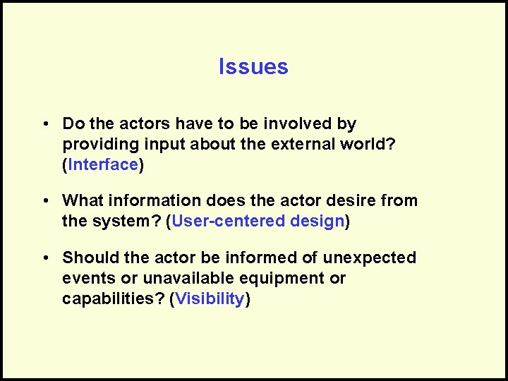 Issues • Do the actors have to be involved by providing input about the Issues • Do the actors have to be involved by providing input about the
