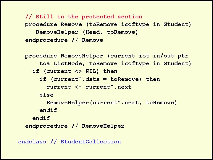 // Still in the protected section procedure Remove (to. Remove isoftype in Student) Remove.