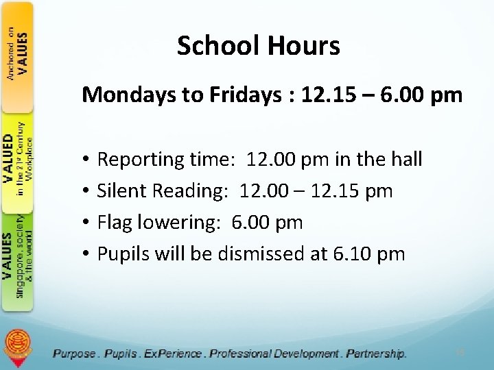 School Hours Mondays to Fridays : 12. 15 – 6. 00 pm • •