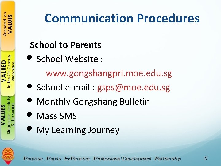 Communication Procedures School to Parents • School Website : www. gongshangpri. moe. edu. sg