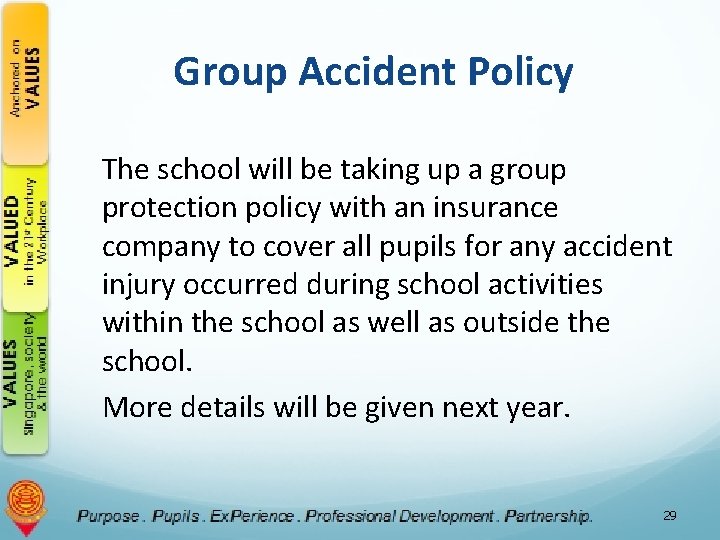 Group Accident Policy The school will be taking up a group protection policy with