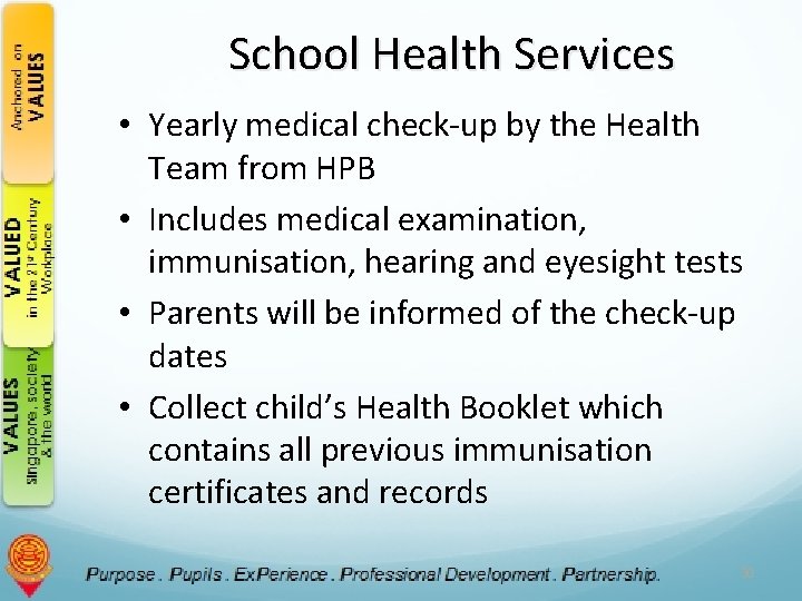 School Health Services • Yearly medical check-up by the Health Team from HPB •