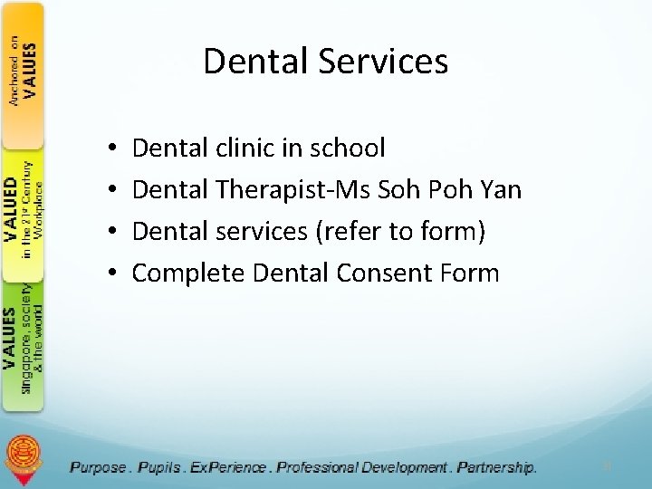 Dental Services • • Dental clinic in school Dental Therapist-Ms Soh Poh Yan Dental