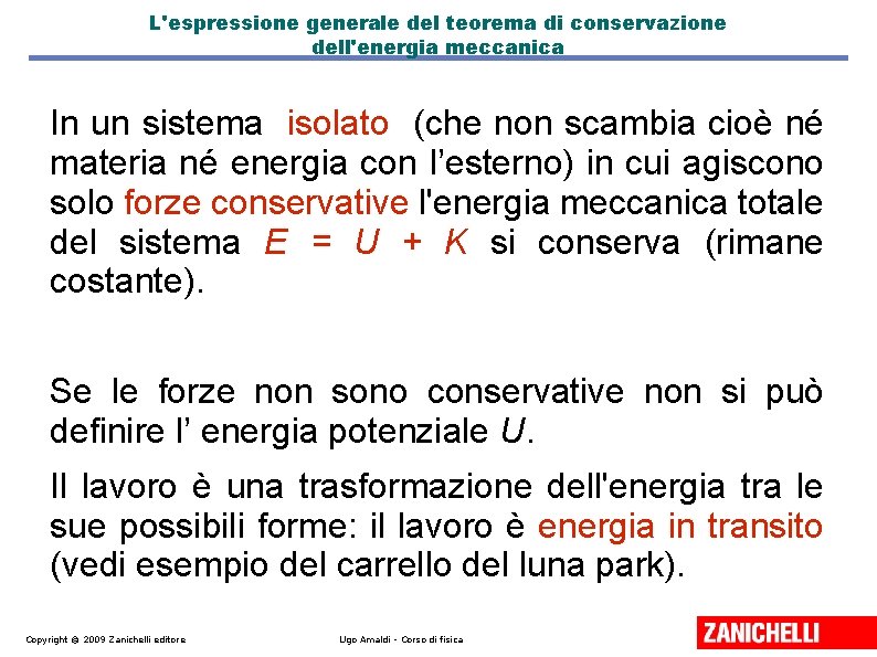 L'espressione generale del teorema di conservazione dell'energia meccanica In un sistema isolato (che non