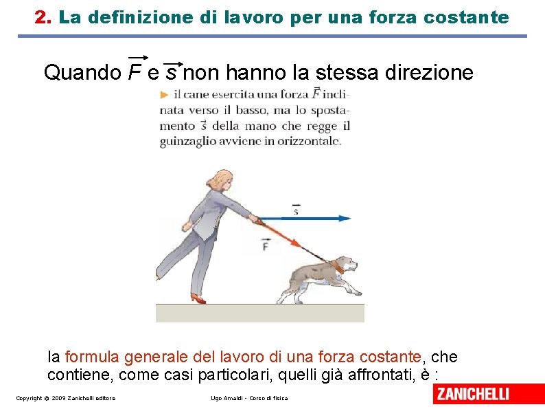 2. La definizione di lavoro per una forza costante Quando F e s non