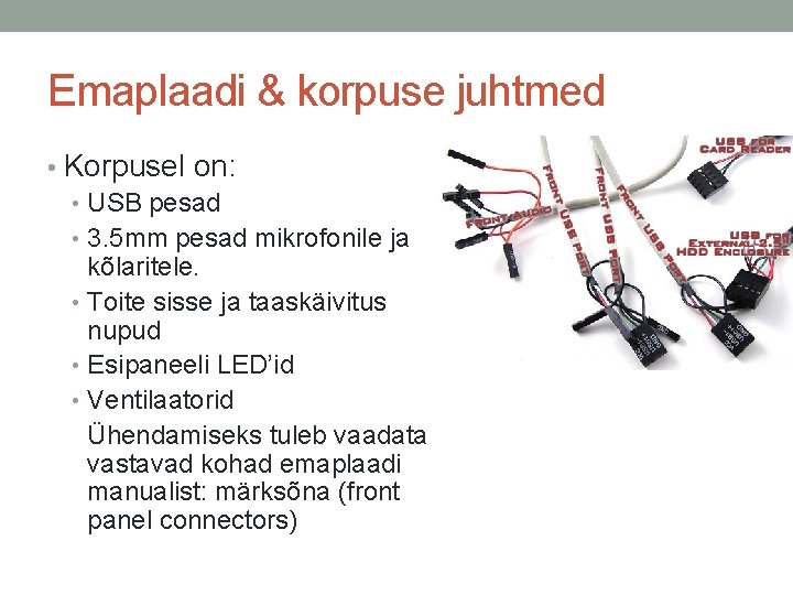 Emaplaadi & korpuse juhtmed • Korpusel on: • USB pesad • 3. 5 mm