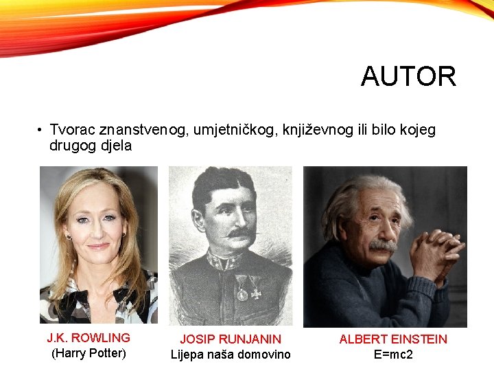 AUTOR • Tvorac znanstvenog, umjetničkog, književnog ili bilo kojeg drugog djela J. K. ROWLING