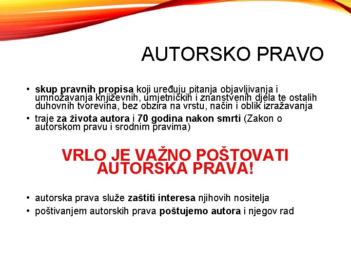 AUTORSKO PRAVO • skup pravnih propisa koji uređuju pitanja objavljivanja i umnožavanja književnih, umjetničkih