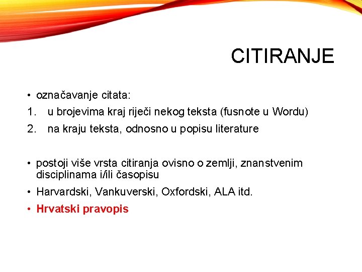 CITIRANJE • označavanje citata: 1. u brojevima kraj riječi nekog teksta (fusnote u Wordu)