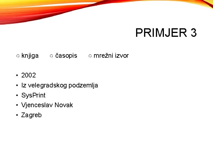 PRIMJER 3 ○ knjiga ○ časopis ○ mrežni izvor • 2002 • Iz velegradskog