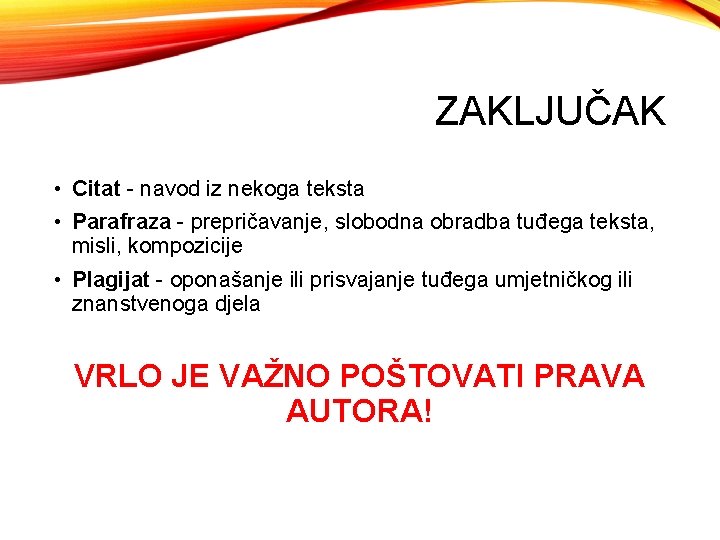 ZAKLJUČAK • Citat - navod iz nekoga teksta • Parafraza - prepričavanje, slobodna obradba