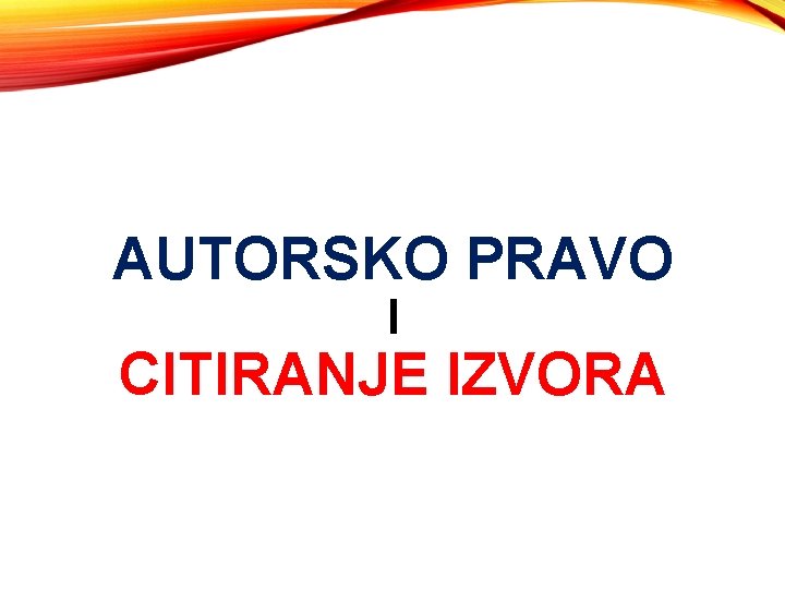 AUTORSKO PRAVO I CITIRANJE IZVORA 