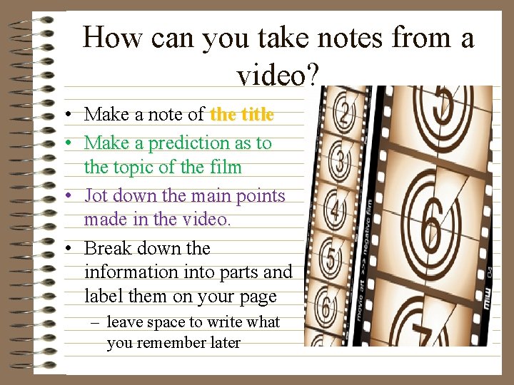 How can you take notes from a video? • Make a note of the