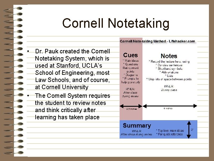 Cornell Notetaking • Dr. Pauk created the Cornell Notetaking System, which is used at