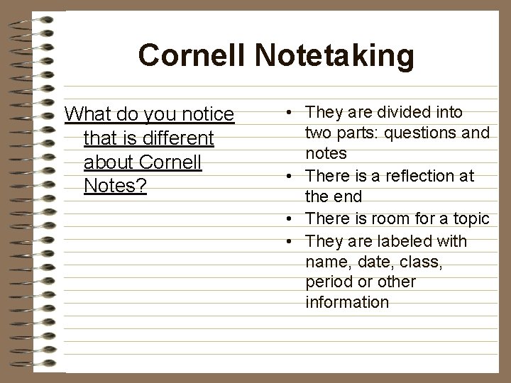 Cornell Notetaking What do you notice that is different about Cornell Notes? • They