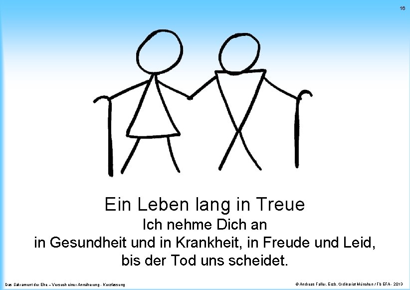 16 Ein Leben lang in Treue Ich nehme Dich an in Gesundheit und in 16 Ein Leben lang in Treue Ich nehme Dich an in Gesundheit und in