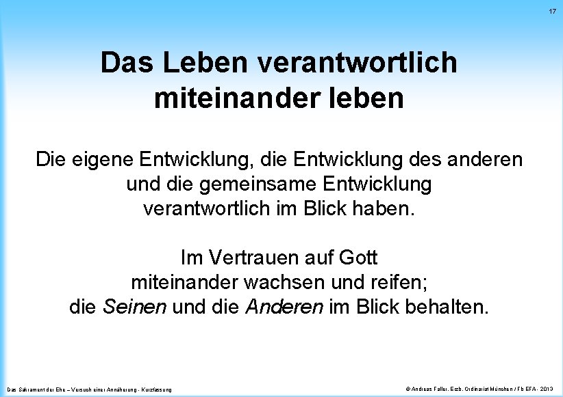 17 Das Leben verantwortlich miteinander leben Die eigene Entwicklung, die Entwicklung des anderen und