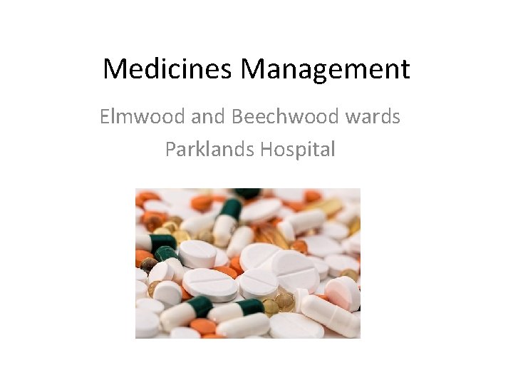 Medicines Management Elmwood and Beechwood wards Parklands Hospital 