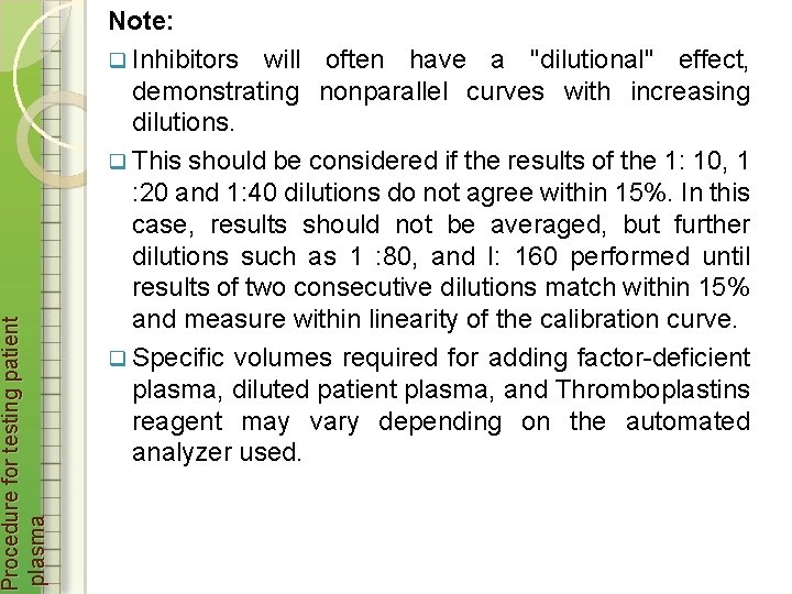 Procedure for testing patient plasma Note: q Inhibitors will often have a "dilutional" effect,