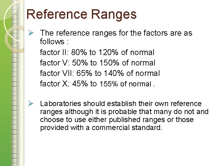Reference Ranges Ø The reference ranges for the factors are as follows : factor