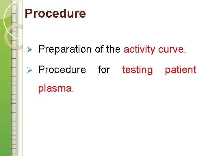 Procedure Ø Preparation of the activity curve. Ø Procedure plasma. for testing patient 