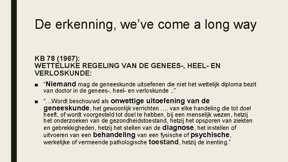 De erkenning, we’ve come a long way KB 78 (1967): WETTELIJKE REGELING VAN DE