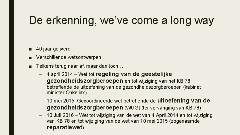 De erkenning, we’ve come a long way ■ 40 jaar geijverd ■ Verschillende wetsontwerpen