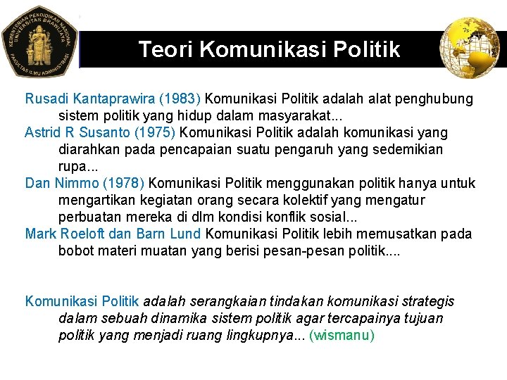 LOGO Teori Komunikasi Politik Rusadi Kantaprawira (1983) Komunikasi Politik adalah alat penghubung sistem politik