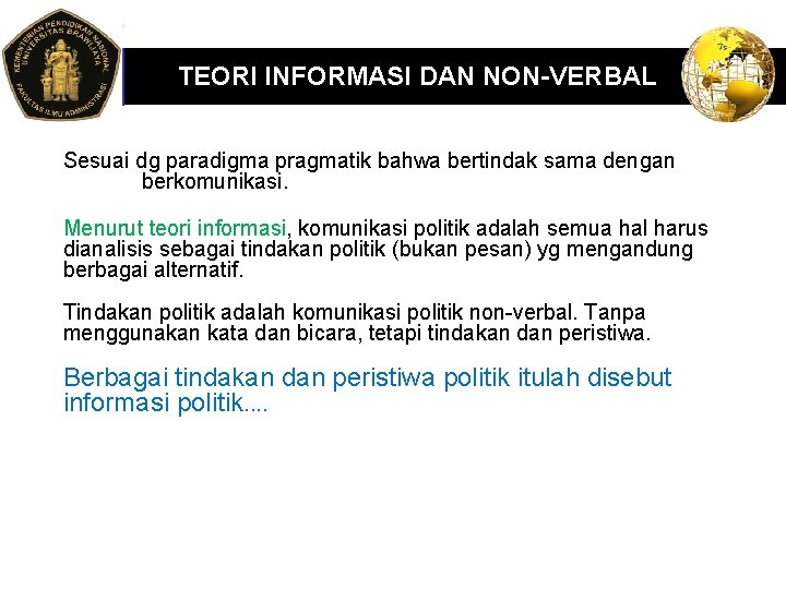 LOGO TEORI INFORMASI DAN NON-VERBAL Sesuai dg paradigma pragmatik bahwa bertindak sama dengan berkomunikasi.