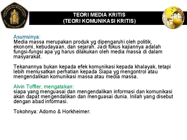 LOGO TEORI MEDIA KRITIS (TEORI KOMUNIKASI KRITIS) Asumsinya: Media massa merupakan produk yg dipengaruhi