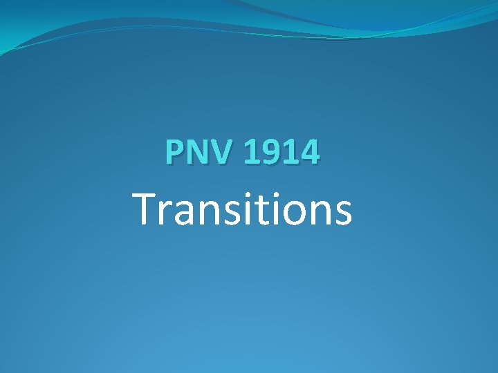PNV 1914 Transitions 