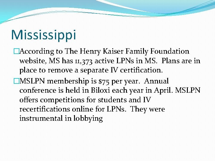 Mississippi �According to The Henry Kaiser Family Foundation website, MS has 11, 373 active