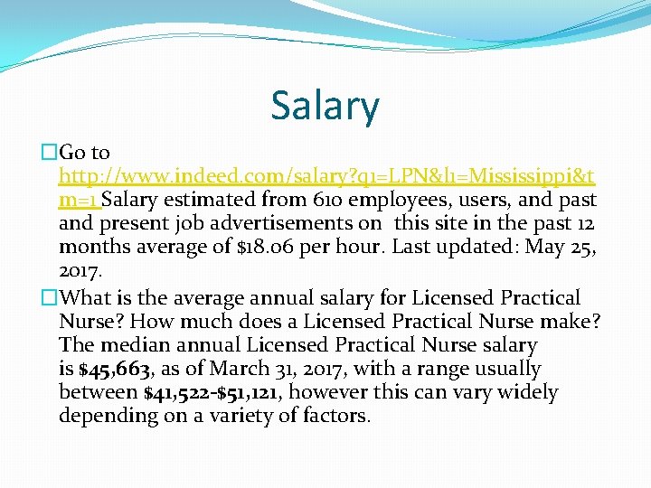 Salary �Go to http: //www. indeed. com/salary? q 1=LPN&l 1=Mississippi&t m=1 Salary estimated from