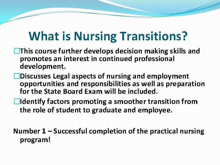 What is Nursing Transitions? �This course further develops decision making skills and promotes an