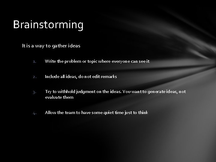 Brainstorming It is a way to gather ideas 1. Write the problem or topic