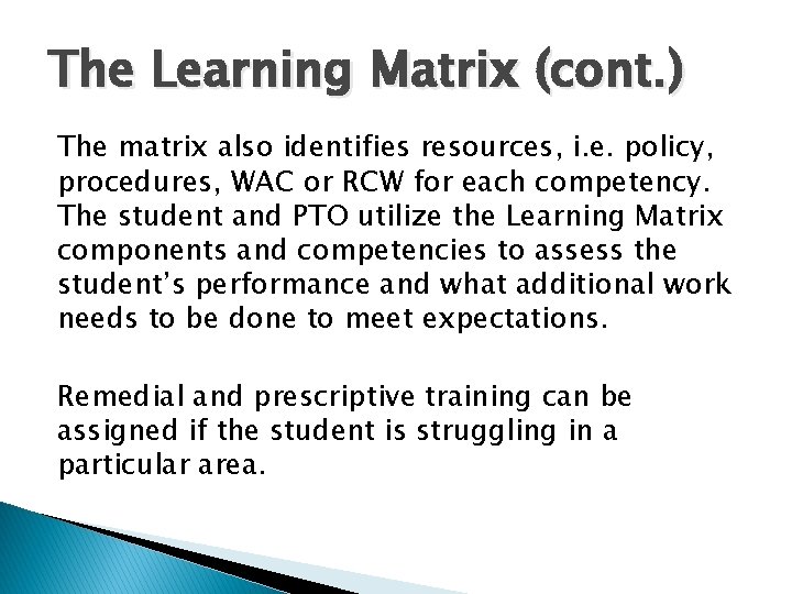 The Learning Matrix (cont. ) The matrix also identifies resources, i. e. policy, procedures, The Learning Matrix (cont. ) The matrix also identifies resources, i. e. policy, procedures,