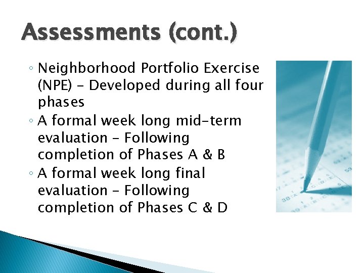 Assessments (cont. ) ◦ Neighborhood Portfolio Exercise (NPE) – Developed during all four phases Assessments (cont. ) ◦ Neighborhood Portfolio Exercise (NPE) – Developed during all four phases